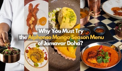 Best-Tasting Alphonso Mango Menu by Jamavar Doha in Sheraton You Must Try